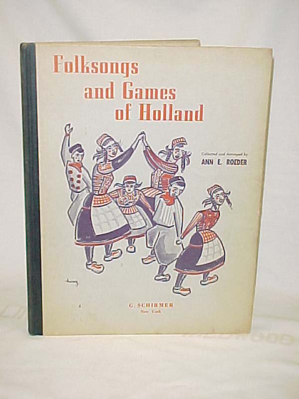 Roeder, Ann E.: Folksongs and Games of Holland