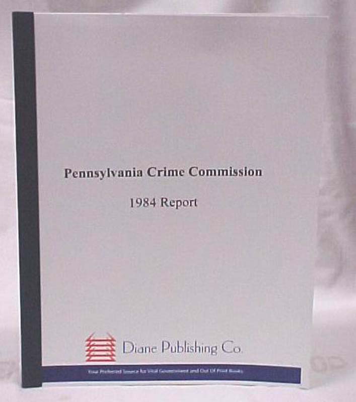 Pennsylavania Crime Commission: Pennsylvania Crime Commission 1984 Report