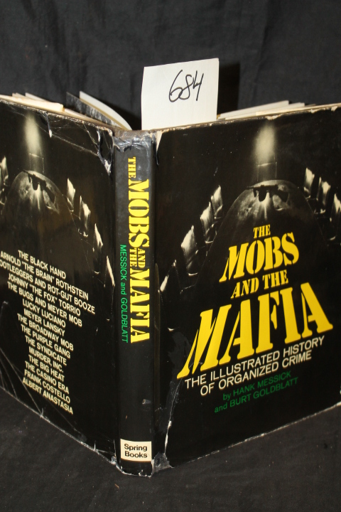 Messick, hank and Goldblatt, Burt: the Mobs and the Mafia: The Illustrated Hi...