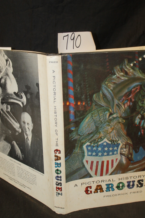 Fried, Frederick  (Inscribed by Author): A Pictorial History of the Carousel