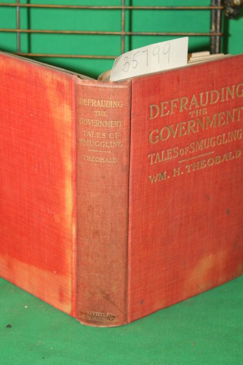 Theobald, . WM.H.: Defrauding the Government, Tales of Smuggling
