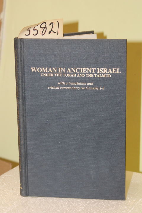 Ide, Arthur Frederick: Woman In Ancient Israel Under The Torah And Talmud