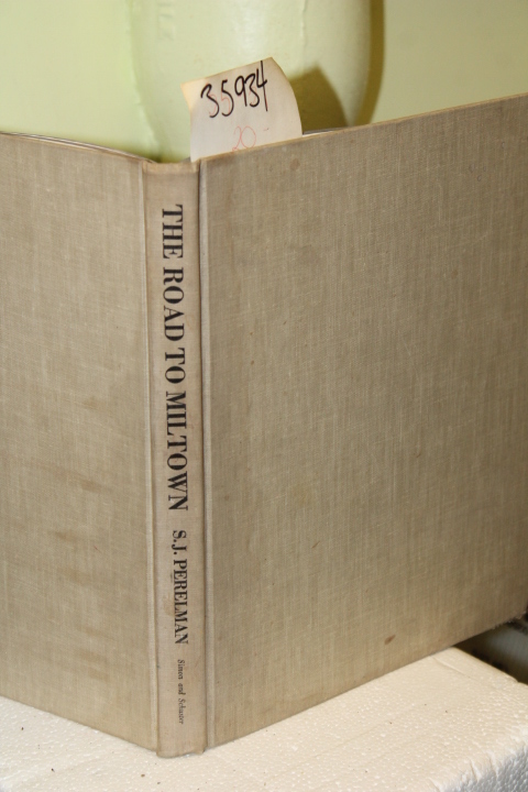 Perelman, S.J: The Road to Miltown or, Under the Spreading Atrophy