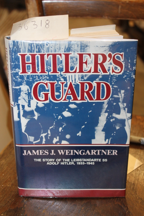 Weingartner, James J: Hitler's Guard