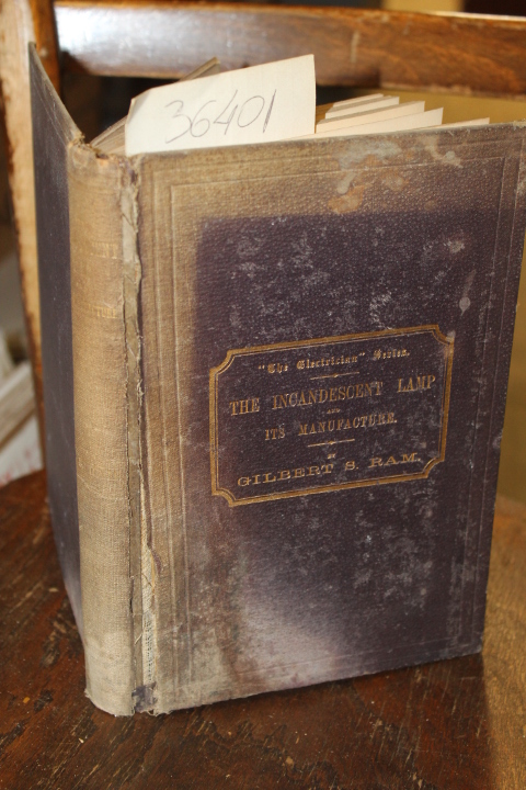 Ram, Gilbert S.: The incandescent lamp and its manufacture