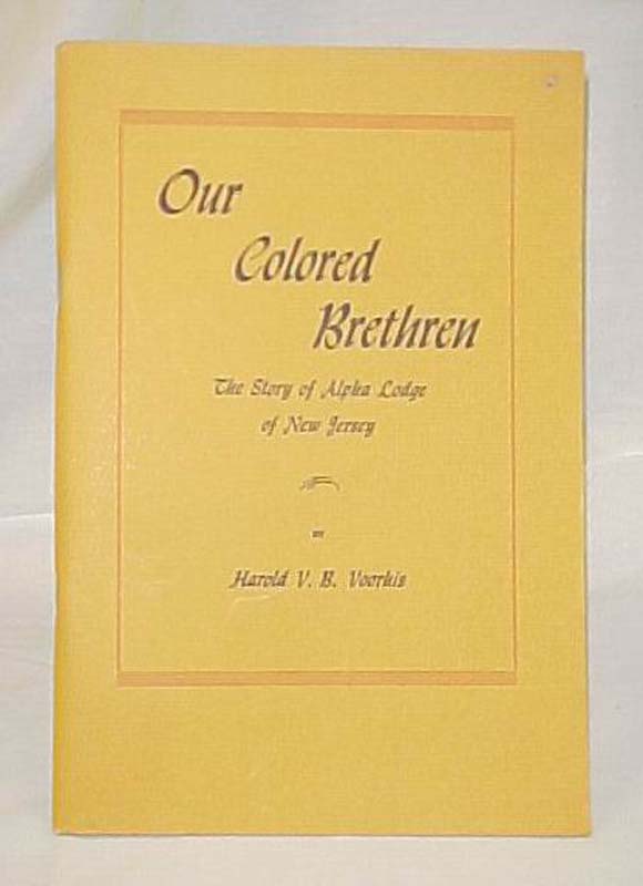 Voorhis, Harold V. B.: Our Colored Brethren: The Story of Alpha Lodge of New ...