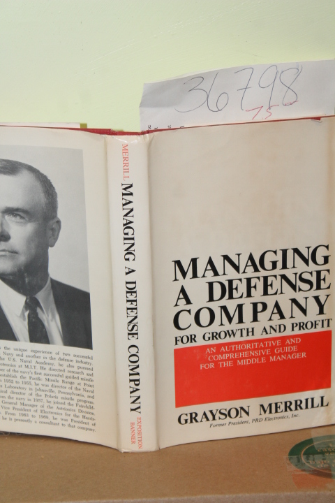 Merrill, Grayson: Managing a Defense Company for growth and profit An Exposit...