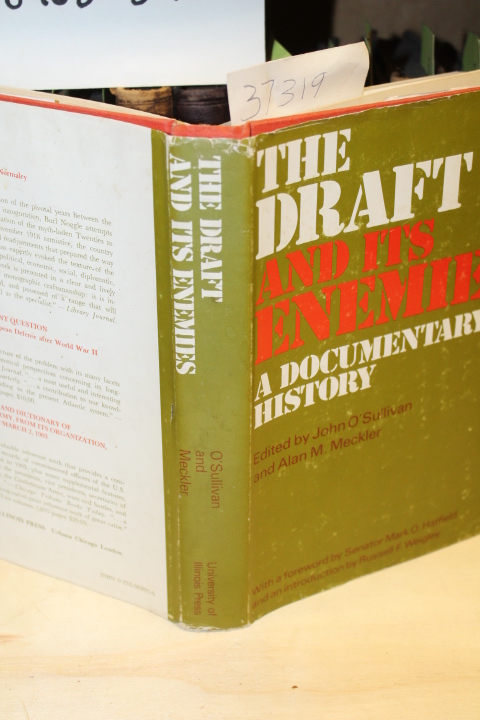 O'Sullivan, John & Meckler, Alan M.: The Draft and Its Enemies: A Documentary...