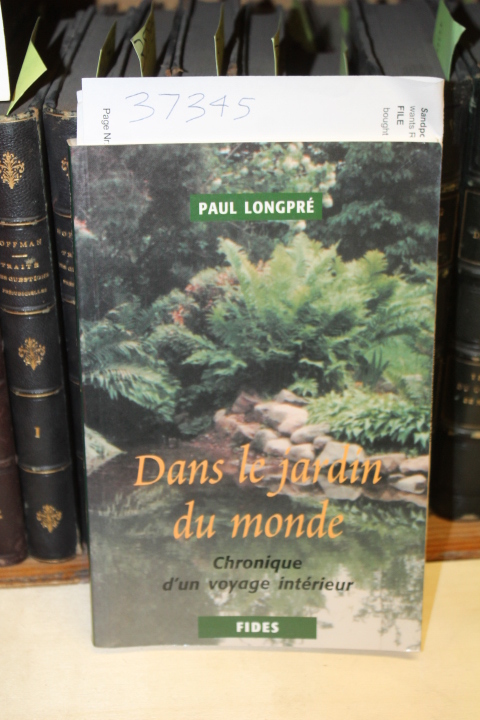 De Longpre, Paul: Dans Le Jardin Du Monde: Chronique D'un voyage interieur (I...