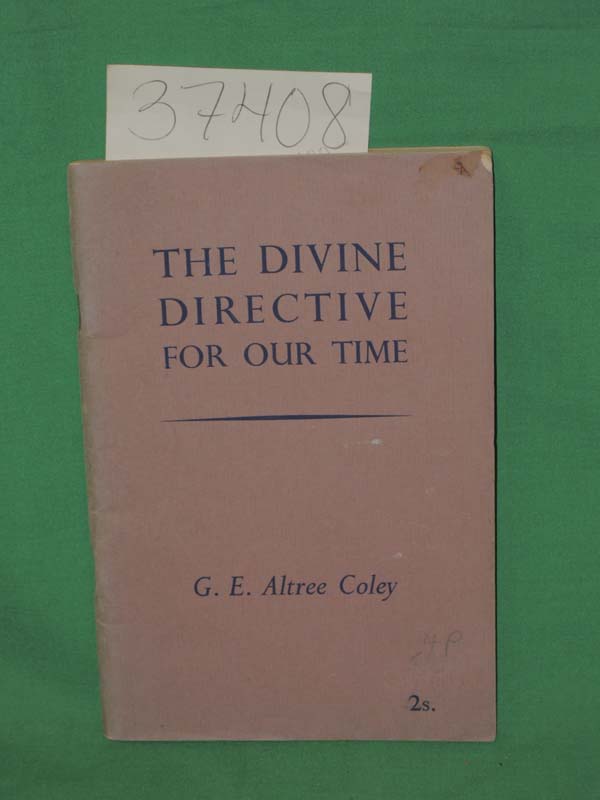 Coley, G.E. Altree: The Divine Directive For Our Time