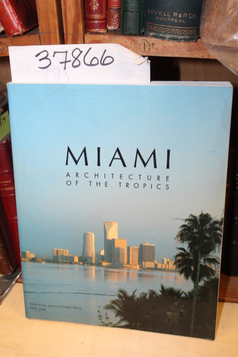 Culot, Maurice and Lejeune, Jean-Francois: Miami : Architecture of the Tropics