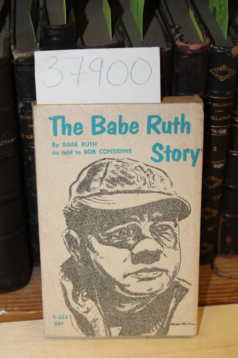Ruth, Babe as told to Bob Considine: The Babe Ruth Story