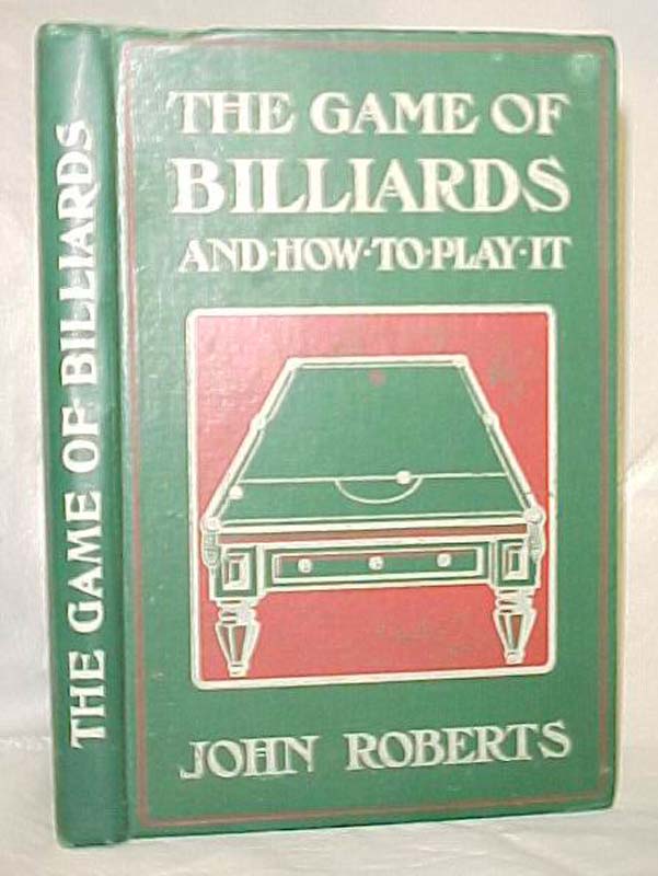 Roberts, John: The Game of Billiards and How to Play It