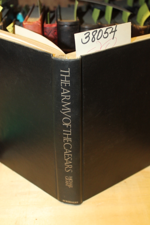 Grant, Michael: The Army of the Caesars