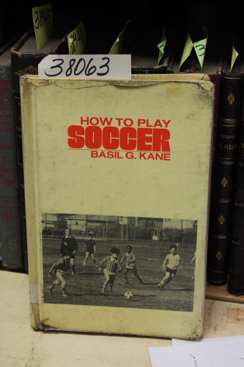 Kane, Basil G.: How To Play Soccer