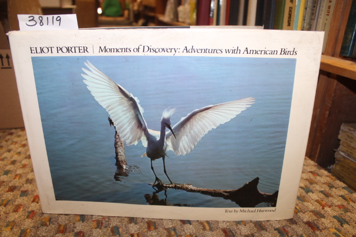 Harwood, Michael [Text] and Porter, ...: Moments of Discovery:  Adventures Wi...