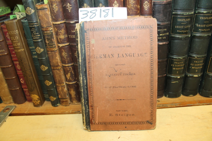 Ahn, F. (Franz), 1796-1865,Fischer, ...: Ahn\'s Method Of Learning, The German...