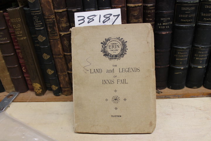 Totten, Charles A.L.: The Land And Legends Of Innis Fail.