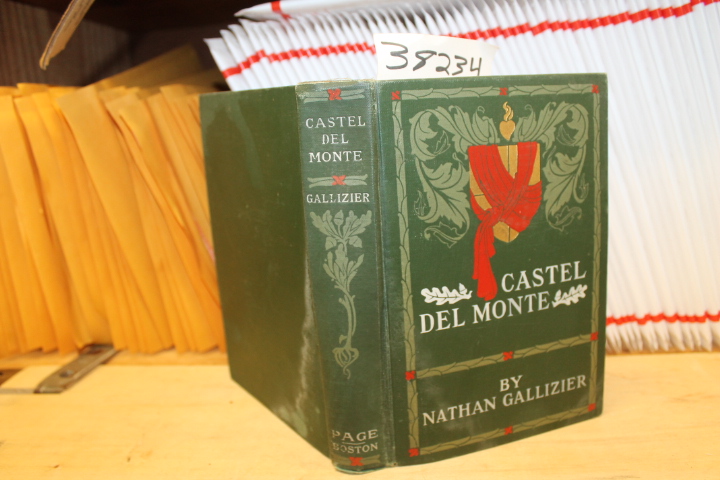 Gallizier, Nathan: Castel Del Monte: A ROMANCE OF THE FALL OF THE BOBENSTAUFE...