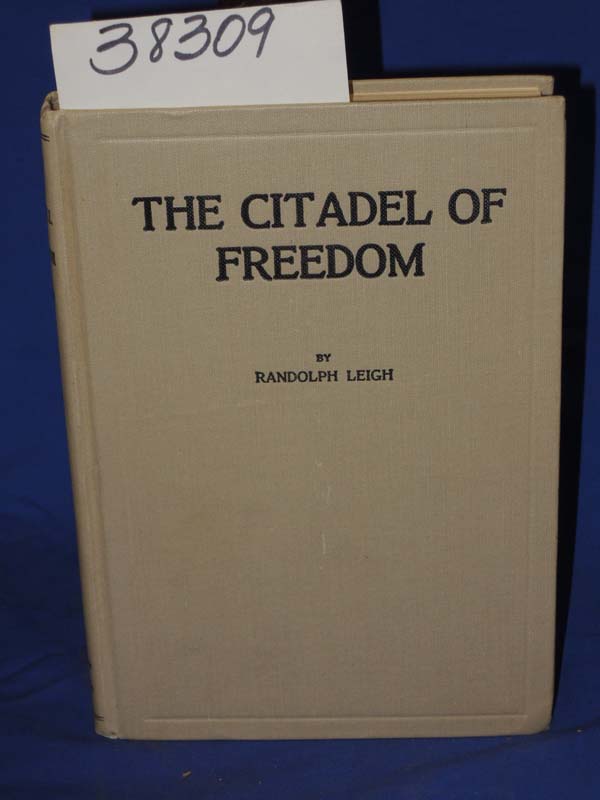 Leigh, Randolph: The Citadel of Freedom: A Brief Study of the Constitution an...