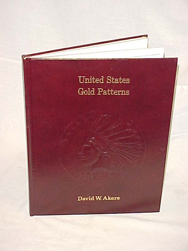 Akers, David W.: United States Gold Patterns A Photographic Study of the Gold...