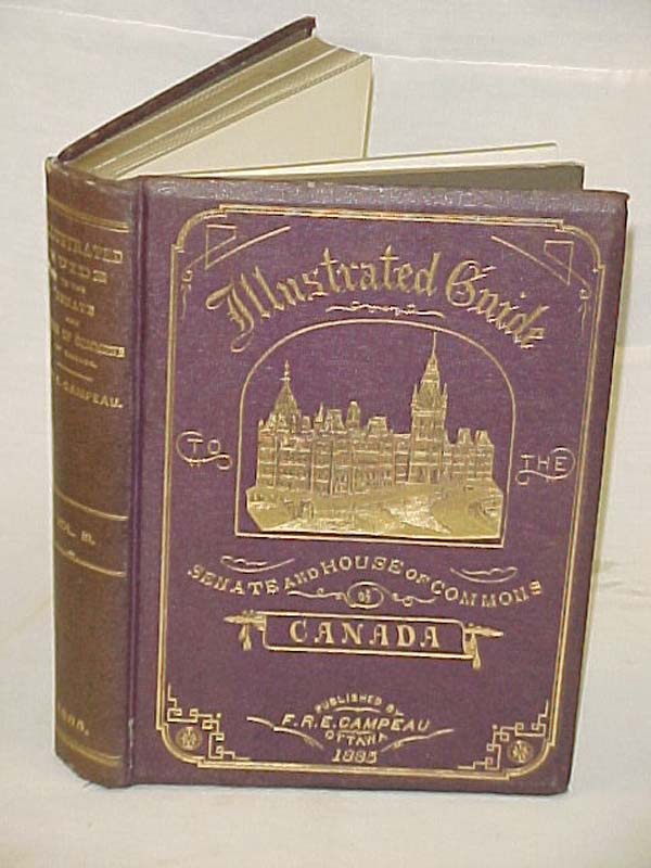 CAMPEAU, F. R. E.: Illustrated Guide To The Senate And House Of Commons Of Ca...