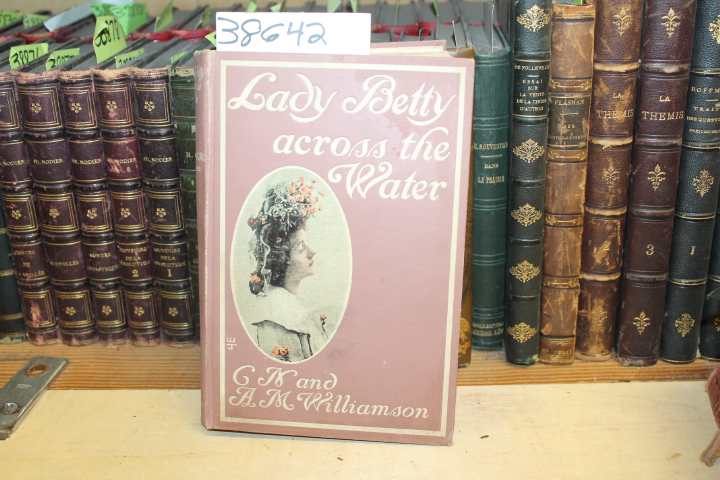 Williamson A.M.; N. C.  (Charles Norris)  (Alic...: Lady Betty: Across The Water
