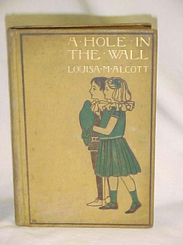 Alcott, Louisa M.: A Hole In The Wall
