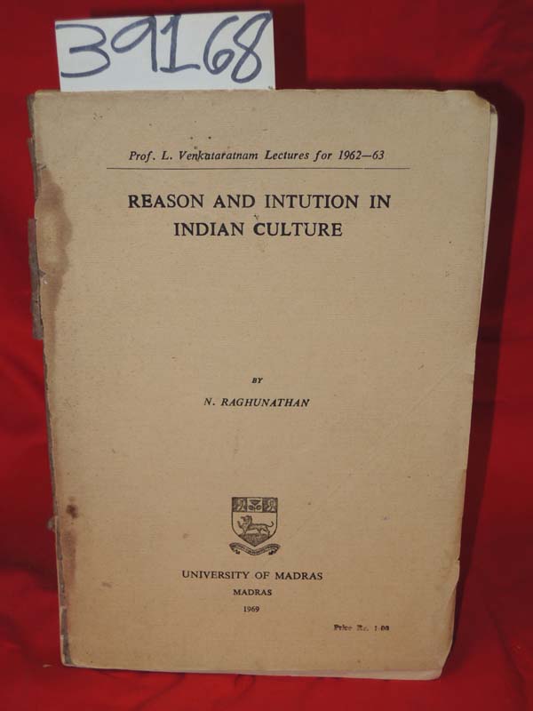 Raghunathan, N.: Reason And Intution In Indian Culture