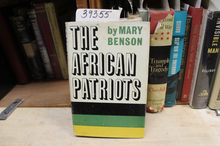 Benson, Mary: The African Patriots: The Story of the African National Congres...