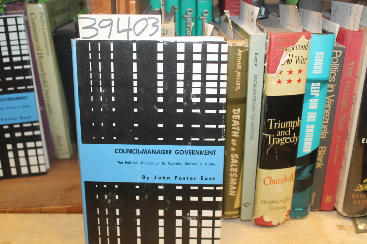 East, John Porter: Council-Manager Government: The Political Thought Of Its F...