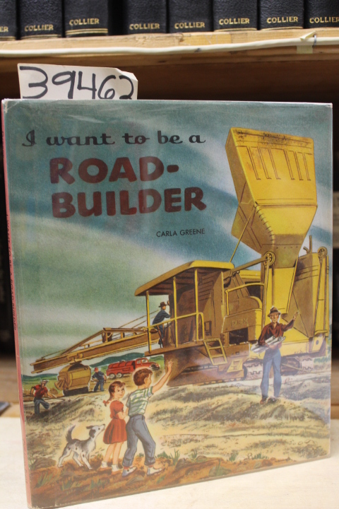 Greene, Carla: I Want To Be A Road - Builder