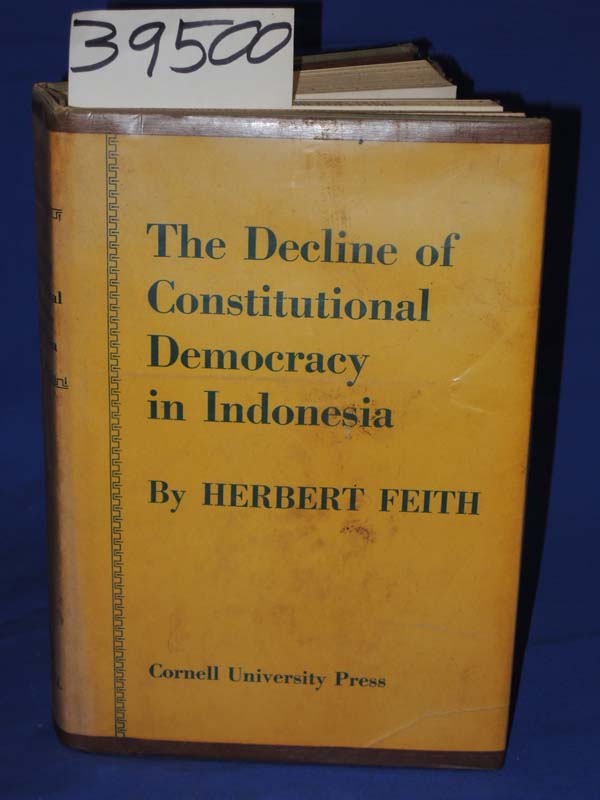 Feith, Herbert: Decline of Constitutional Democracy in Indonesia