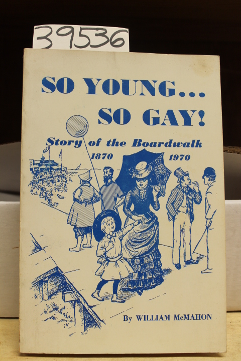 McMahon, William: So Young, So Gay Story of the Boardwalk  1870-1970