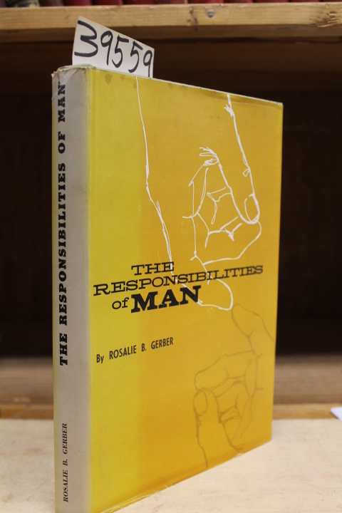 Gerber, Rosalie B.: The Responsibilities Of Man
