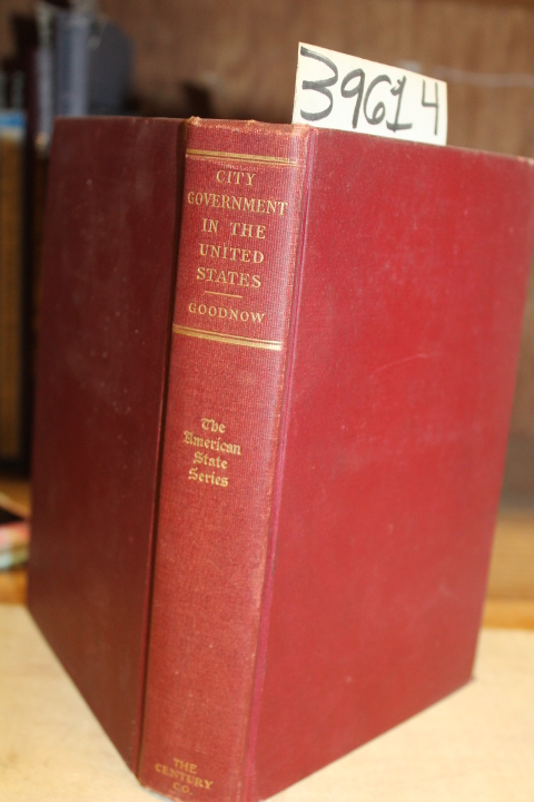 Goodnow, Frank J.: City Government In The United States