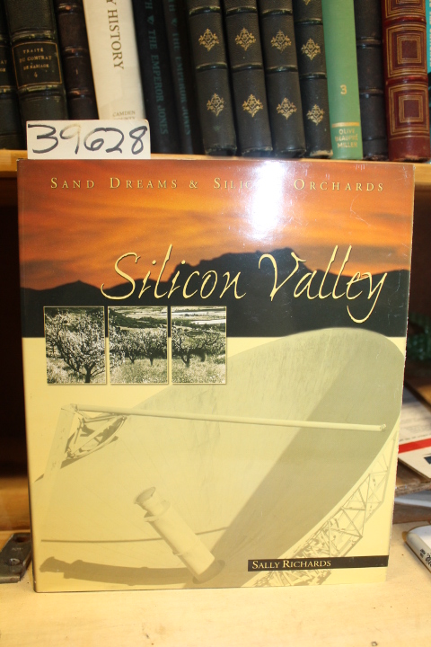 Richards, Sally: Silicon Valley: Sand Dreams & Silicon Orchards