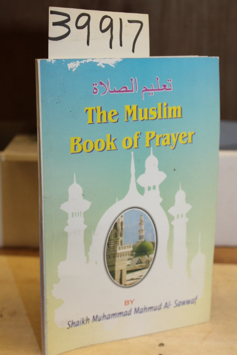 Al-Sawwaf, Shaikh Muhammad Mahmub: The Muslim Book Of Prayer