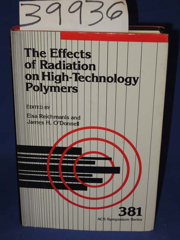 Reichmanis, Elsa ; O'Donnell, James H.: The Effects of Radiation on High-Tech...