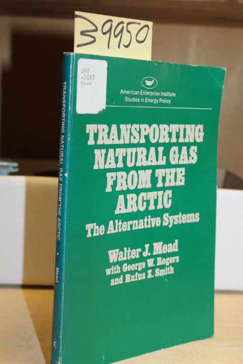 Mead, Walter J with George W. Rogers...: Transporting natural gas from the Ar...