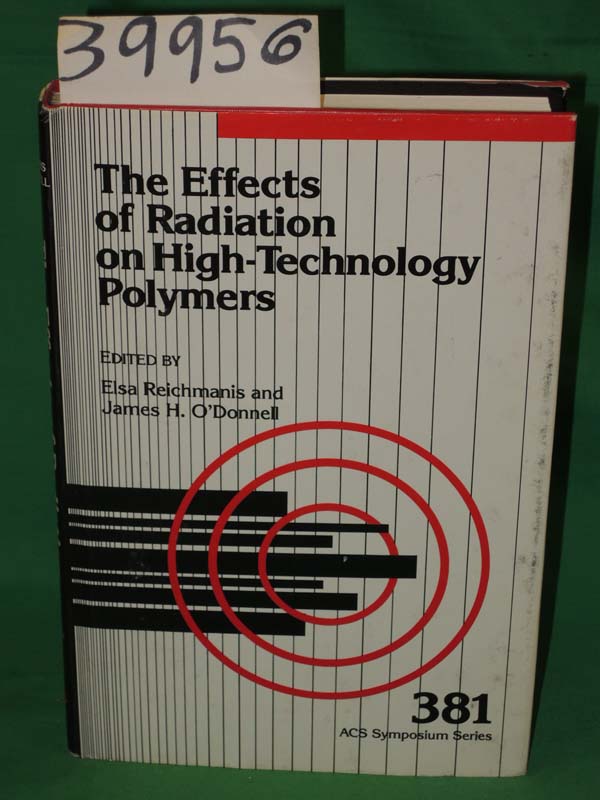 Reichmanis, Elsa ; O'Donnell, James H.: The Effects of Radiation on High-Tech...