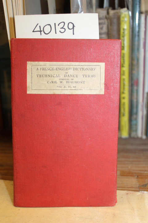 Beaumont, Cyril W.: A French-English Dictionary of Technical Terms Used in Cl...