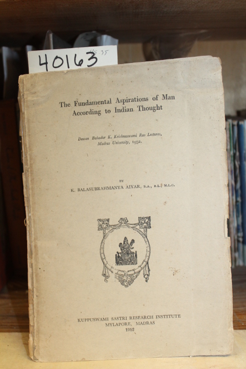 Aiyar, K. Balasubrahmanya, B.A., B.L...: The Fundamental Aspirations of Man A...