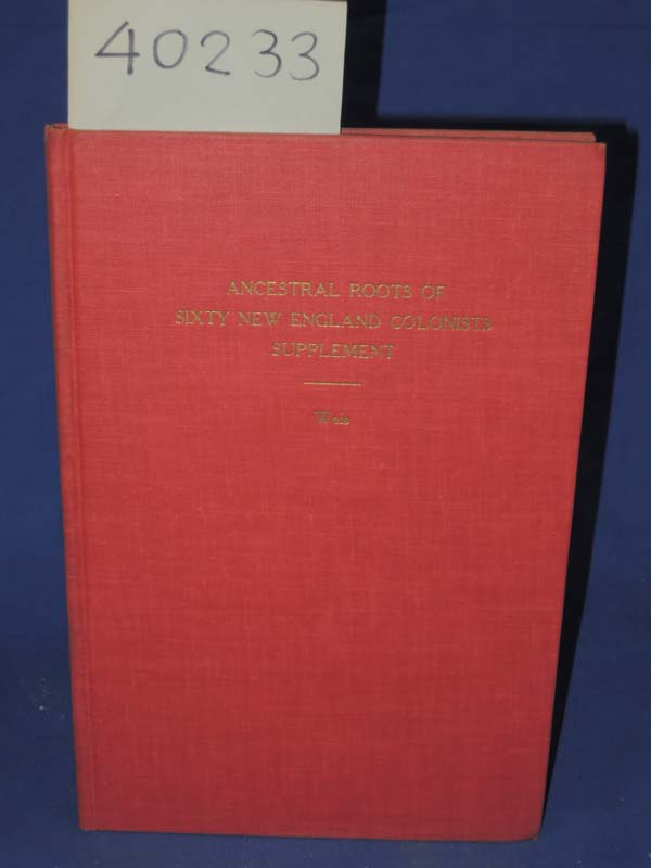 Weis, Frederick Lewis; Th.D.: Supplement To Ancestral Roots of Sixty Colonist...