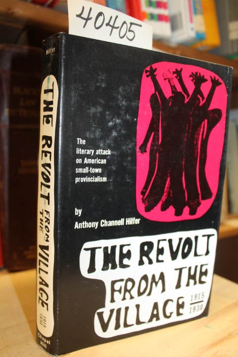Hilfer, Anthony Channell: The Revolt From The Village 1915-1930: The Literary...