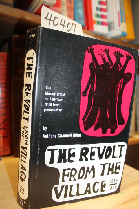 Hilfer, Anthony Channell: The Revolt From The Village 1915-1930: The Literary...