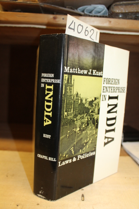 Kust, Matthew J.: Foreign Enterprise in India: Laws and Policies