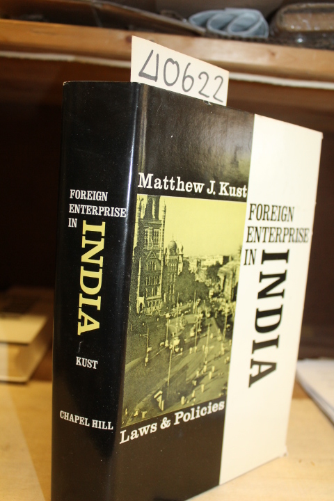 Kust, Matthew J.: Foreign Enterprise in India: Laws and Policies