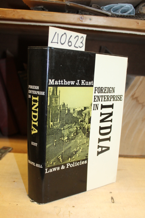 Kust, Matthew J.: Foreign Enterprise in India: Laws and Policies