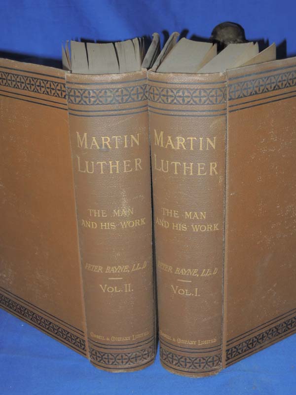 Bayne, Peter; LL.D.: Martin Luther, His Life and Work 2 volume set